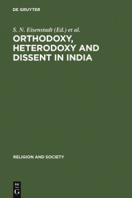 Title: Orthodoxy, Heterodoxy and Dissent in India, Author: S. N. Eisenstadt
