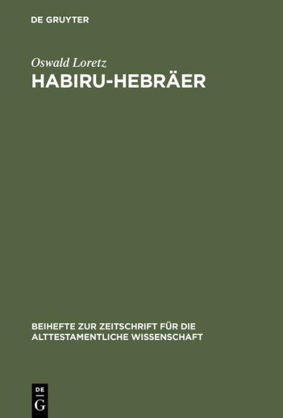 Habiru-Hebräer: Eine sozio-linguistische Studie über die Herkunft des Gentiliziums cibrí vom Appellativum habiru