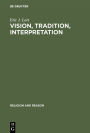 Vision, Tradition, Interpretation: Theology, Religion and the Study of Religion