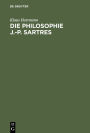 Die Philosophie J.-P. Sartres: Zwei Untersuchungen zu L'être et le néant und zur Critique de la raison dialectique