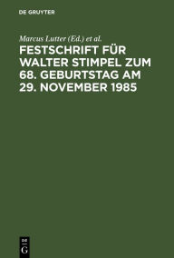 Title: Festschrift für Walter Stimpel zum 68. Geburtstag am 29. November 1985 / Edition 1, Author: Marcus Lutter