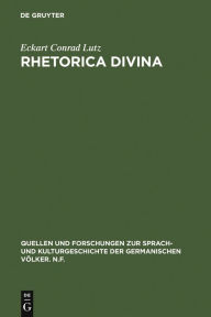 Title: Rhetorica divina: Mittelhochdeutsche Prologgebete und die rhetorische Kultur des Mittelalters / Edition 1, Author: Eckart Conrad Lutz