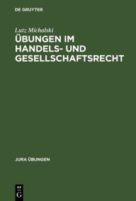 Title: Übungen im Handels- und Gesellschaftsrecht: I: Handelsrecht, Author: Lutz Michalski