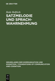 Title: Satzmelodie und Sprachwahrnehmung: Psycholinguistische Untersuchungen zur Grundfrequenz / Edition 1, Author: Hede Helfrich