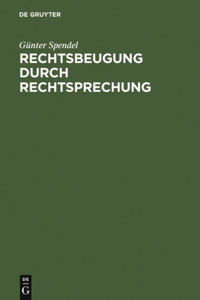 Rechtsbeugung durch Rechtsprechung: Sechs strafrechtliche Studien