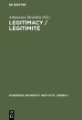 Legitimacy / Légitimité: Proceedings of the Conference held in Florence, June 3 and 4, 1982 / Actes du colloque de Florence, juin, 3 et 4, 1982