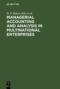 Title: Managerial Accounting and Analysis in Multinational Enterprises / Edition 1, Author: H. P. Holzer