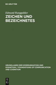 Title: Zeichen und Bezeichnetes: Sprachphilosophische Untersuchungen zum Problem der Referenz, Author: Edmund Runggaldier