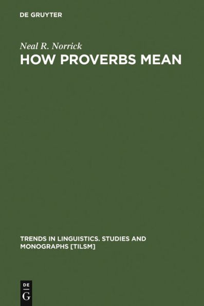 How Proverbs Mean: Semantic Studies in English Proverbs / Edition 1