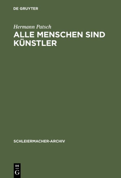 Alle Menschen sind Künstler: Friedrich Schleiermachers poetische Versuche