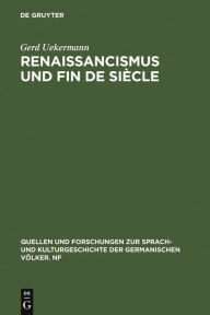 Title: Renaissancismus und Fin de siècle: Die italienische Renaissance in der deutschen Dramatik der letzten Jahrhundertwende, Author: Gerd Uekermann