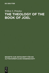 Title: The Theology of the Book of Joel / Edition 1, Author: Willem S. Prinsloo