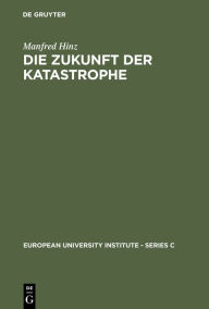 Title: Die Zukunft der Katastrophe: Mythische und rationalistische Geschichtstheorie im italienischen Futurismus / Edition 1, Author: Manfred Hinz