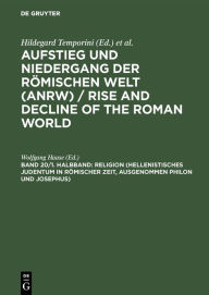 Title: Religion (Hellenistisches Judentum in römischer Zeit, ausgenommen Philon und Josephus), Author: Wolfgang Haase