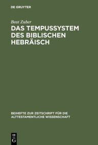 Title: Das Tempussystem des biblischen Hebräisch: Eine Untersuchung zum Text, Author: Beat Zuber