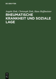 Title: Rheumatische Krankheit und soziale Lage: Eine empirische Studie aus dem Institut für Sozialmedizin und Epidemiologie des Bundesgesundheitsamtes, Author: Angela Zink