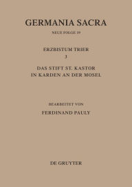 Title: Die Bistümer der Kirchenprovinz Trier. Das Erzbistum Trier III. Das Stift St. Kastor in Karden an der Mosel, Author: Ferdinand Pauly