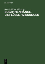 Title: Zusammenhänge, Einflüsse, Wirkungen: Kongreßakten zum ersten Symposium des Mediävistenverbandes in Tübingen, 1984, Author: Joerg O. Fichte