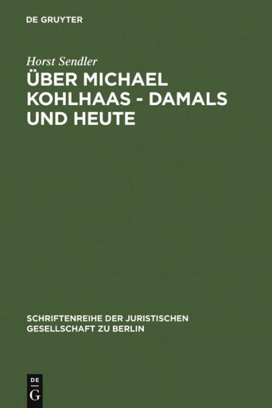 Über Michael Kohlhaas - damals und heute: Vortrag gehalten vor der Juristischen Gesellschaft zu Berlin am 24. Oktober 1984