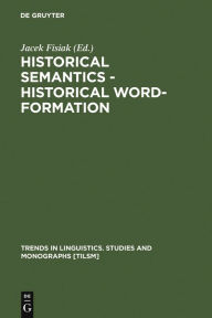 Title: Historical Semantics - Historical Word-Formation, Author: Jacek Fisiak