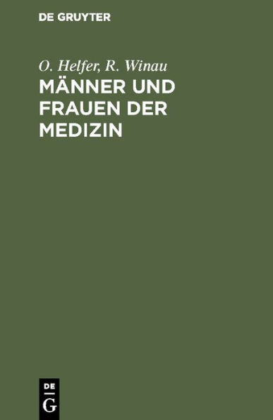 Männer und Frauen der Medizin: Illustrierte Kurzbiographien zur Geschichte der Medizin
