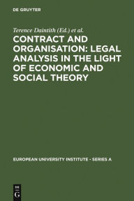 Title: Contract and Organisation: Legal Analysis in the Light of Economic and Social Theory / Edition 1, Author: Terence Daintith