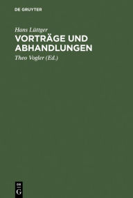 Title: Vorträge und Abhandlungen: Ausgewählte Beiträge zum Strafrecht, zur Strafrechtsreform und zum Strafverfahrensrecht aus den Jahren 1950-1985 / Edition 1, Author: Hans Lüttger