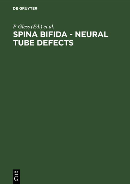 Spina bifida - neural tube defects: Basic research, interdisciplinary diagnostics and treatment, results and prognosis / Edition 1