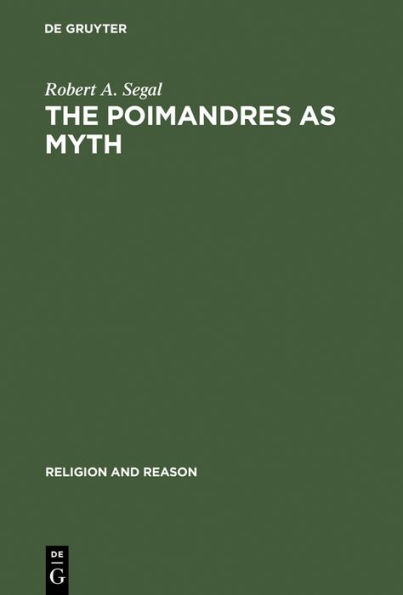 The Poimandres as Myth: Scholarly Theory and Gnostic Meaning