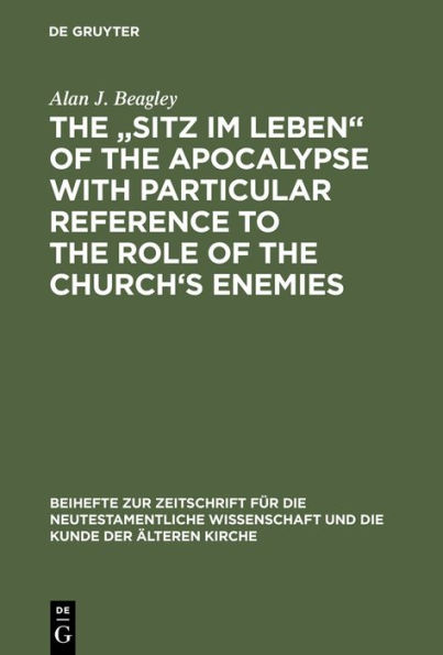 The "Sitz im Leben" of the Apocalypse with Particular Reference to the Role of the Church's Enemies
