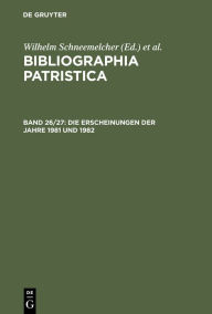 Title: Die Erscheinungen der Jahre 1981 und 1982, Author: Wilhelm Schneemelcher