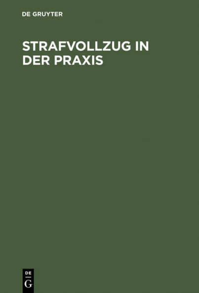 Strafvollzug in der Praxis: Eine Einführung in die Probleme und Realitäten des Strafvollzuges und der Entlassenenhilfe / Edition 2