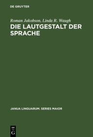 Title: Die Lautgestalt der Sprache / Edition 1, Author: Roman Jakobson