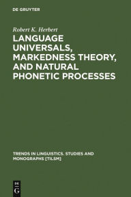 Title: Language Universals, Markedness Theory, and Natural Phonetic Processes, Author: Robert K. Herbert