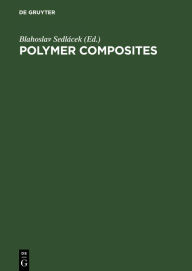 Title: Polymer Composites: Proceedings, 28th Microsymposium on Macromolecules, Prague, Czechoslovakia, July 8-11, 1985 / Edition 1, Author: Blahoslav Sedlácek