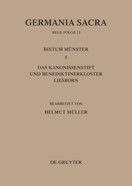 Die Bistümer der Kirchenprovinz Köln. Das Bistum Münster 5. Das Kanonissenstift und Benediktinerkloster Liesborn