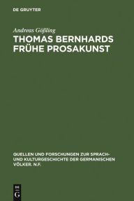 Title: Thomas Bernhards frühe Prosakunst: Entfaltung und Zerfall seines ästhetischen Verfahrens in den Romanen Frost - Verstörung - Korrektur / Edition 1, Author: Andreas Gößling