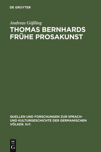 Thomas Bernhards frühe Prosakunst: Entfaltung und Zerfall seines ästhetischen Verfahrens in den Romanen Frost - Verstörung - Korrektur / Edition 1