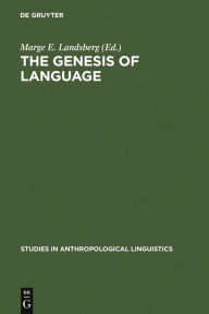 Title: The Genesis of Language: A Different Judgement of Evidence, Author: Marge E. Landsberg