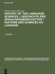 Title: History of the Language Sciences / Geschichte der Sprachwissenschaften / Histoire des sciences du langage. 1. Teilband, Author: Sylvain Auroux