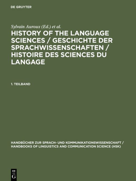 History of the Language Sciences / Geschichte der Sprachwissenschaften / Histoire des sciences du langage. 1. Teilband