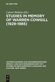 Title: Studies in Memory of Warren Cowgill (1929-1985): Papers from the Fourth East Coast Indo-European Conference Cornell University, June 6-9, 1985, Author: Calvert Watkins