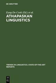 Title: Athapaskan Linguistics: Current Perspectives on a Language Family, Author: Eung-Do Cook