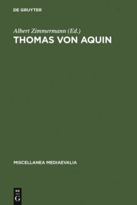 Title: Thomas von Aquin: Werk und Wirkung im Licht neuerer Forschungen, Author: Albert Zimmermann