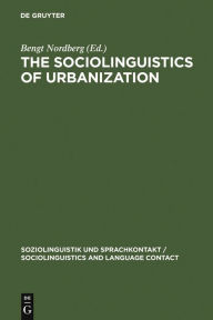 Title: The Sociolinguistics of Urbanization: The Case of the Nordic Countries, Author: Bengt Nordberg