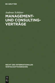 Title: Management- und Consulting-Verträge: Die Vertragstechnik des internationalen Transfers von Betriebsführungs- und Beratungsleistungen, Author: Andreas Schlüter