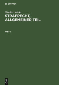 Title: Strafrecht, Allgemeiner Teil: Die Grundlagen und die Zurechnungslehre. Lehrbuch / Edition 2, Author: Günther Jakobs