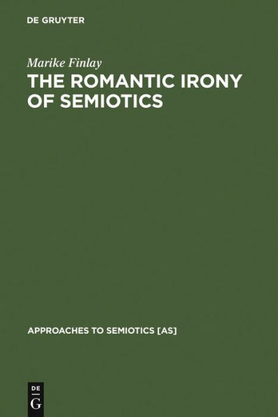 The Romantic Irony of Semiotics: Friedrich Schlegel and the Crisis of Representation