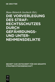 Title: Die Vorverlegung des Strafrechtsschutzes durch Gefährdungs- und Unternehmensdelikte: Referate und Diskussionsbericht der Arbeitssitzung der Fachgruppe für Strafrechtsvergleichung anläßlich der Tagung der Gesellschaft für Rechtsvergleichung am 20. Septembe, Author: Hans-Heinrich Jescheck