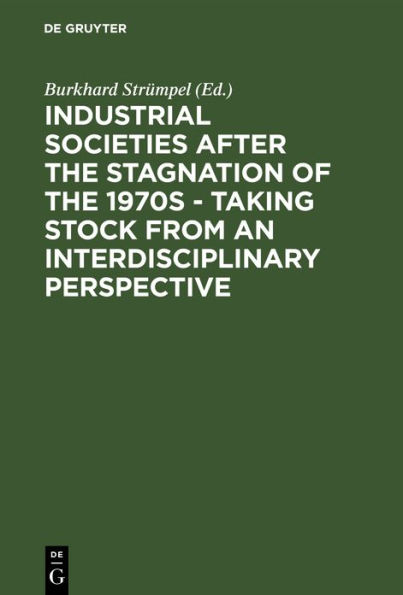 Industrial Societies after the Stagnation of the 1970s - Taking Stock from an Interdisciplinary Perspective